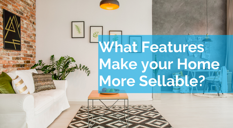 What Features Make your Home More Sellable?
