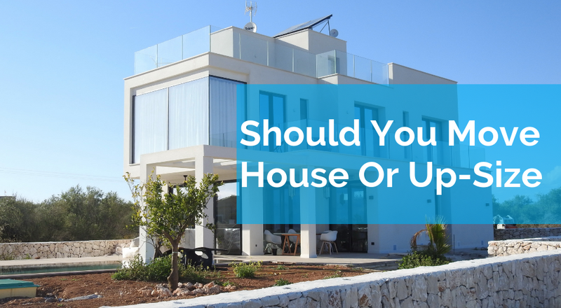 Why You Don’t Need To Move Houses When Up-sizing