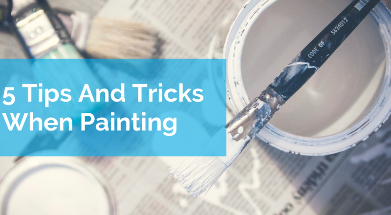 5 Tips And Tricks When Painting