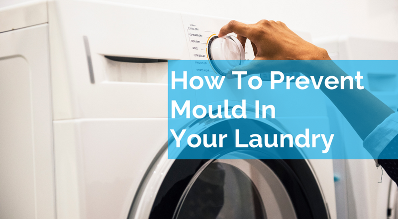 How To Prevent Mould In Your Laundry
