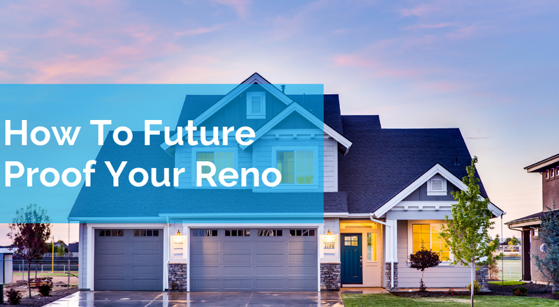 How To Future Proof Your Reno