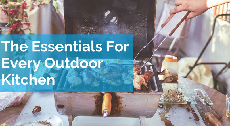The Essentials For Every Outdoor Kitchen