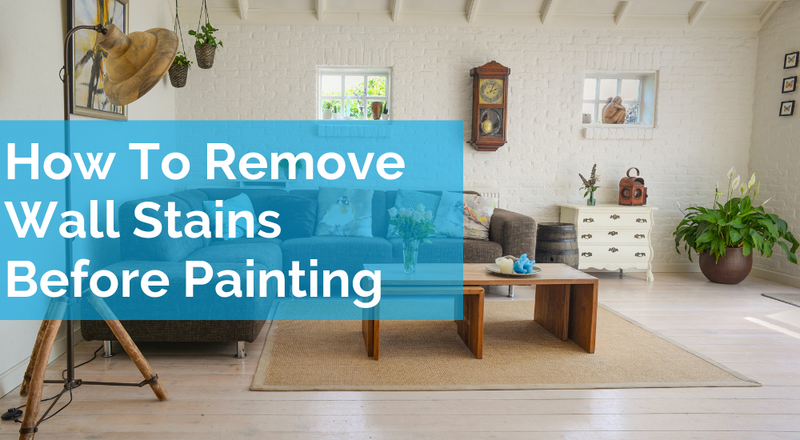 How To Remove Wall Stains Before Painting