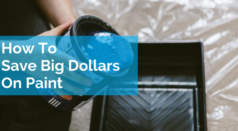 How To Save Big Dollars On Paint