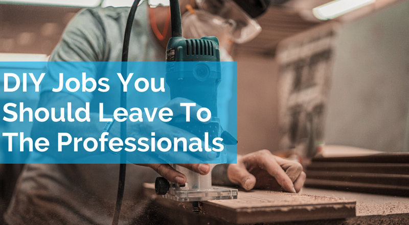 The DIY Jobs You Should Be Leaving To The Professionals