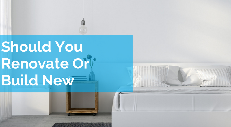 Should You Renovate Or Build New?