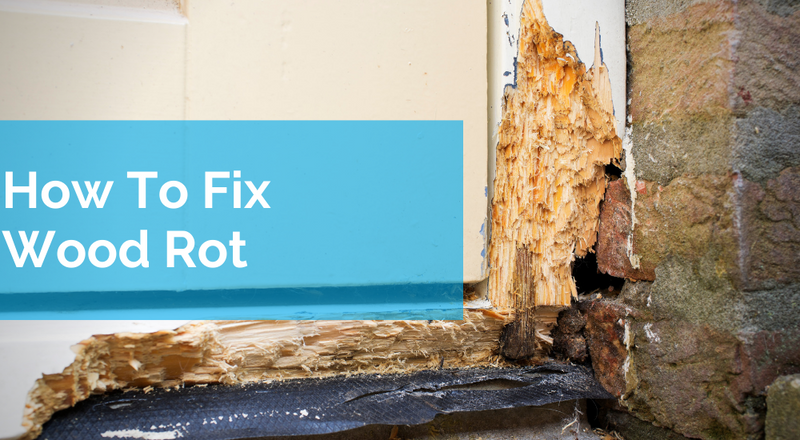 How To Fix Wood Rot